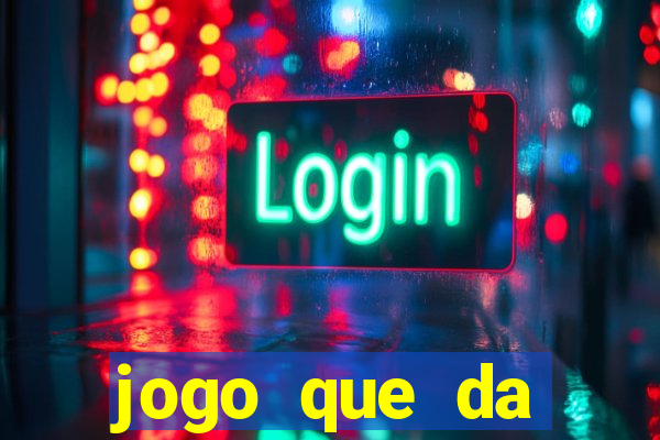 jogo que da dinheiro sem precisar depositar